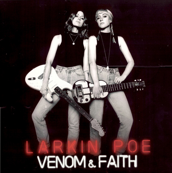 Venom & Faith by Larkin Poe